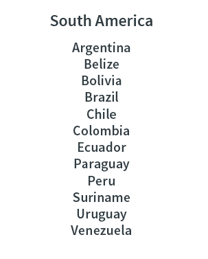  ,Argentina,Belize,Bolivia,Brazil,Chile,Colombia,Ecuador,Paraguay,Peru,Suriname,Uruguay,Venezuela